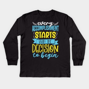 Every Accomplishment Starts With Starting Today Kids Long Sleeve T-Shirt